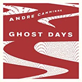 Andre Canniere Ghost Days